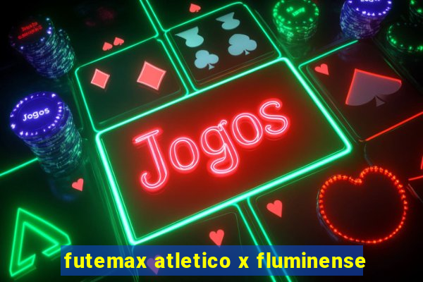 futemax atletico x fluminense